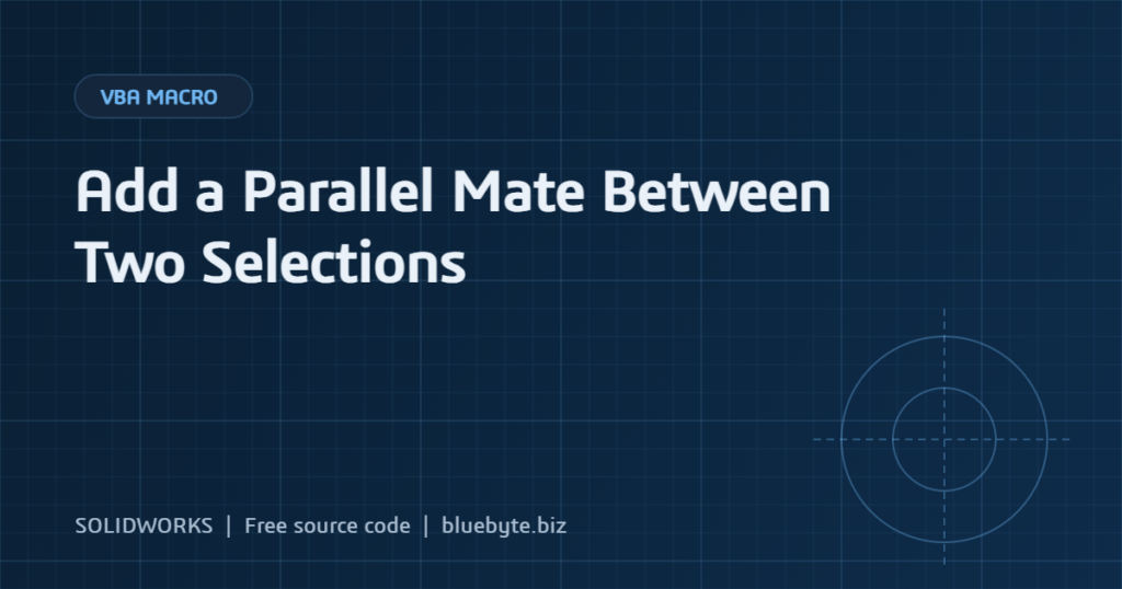 SOLIDWORKS Macro to Add a Parallel Mate Between Two Selections