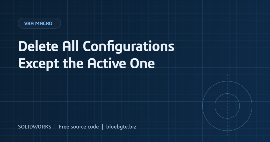 SOLIDWORKS Macro to Delete All Configurations Except the Active One