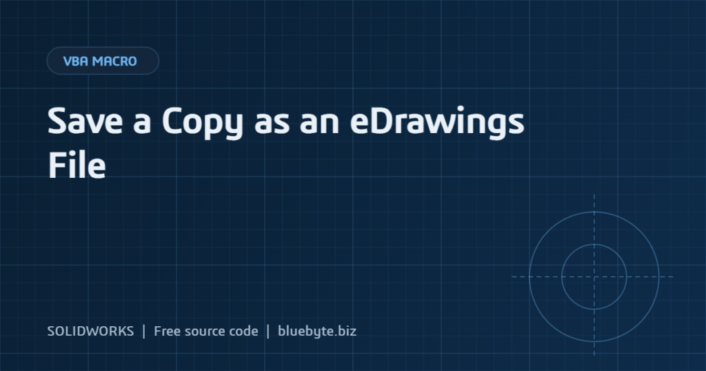 SOLIDWORKS Macro to Save a Copy as an eDrawings File