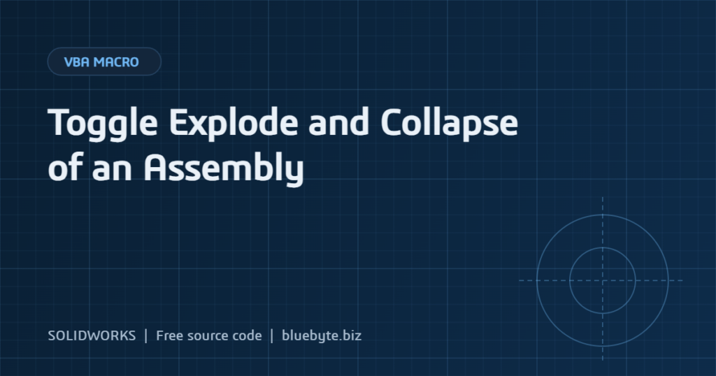 SOLIDWORKS Macro to Toggle Explode and Collapse of an Assembly