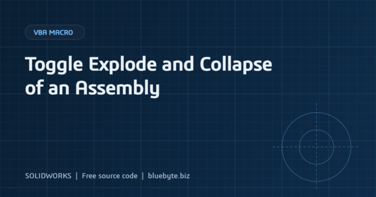 SOLIDWORKS Macro to Toggle Explode and Collapse of an Assembly