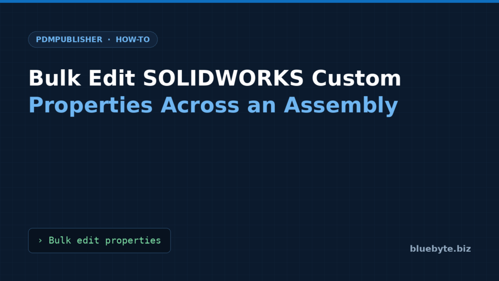 How to Bulk Edit SOLIDWORKS Custom Properties Across an Assembly