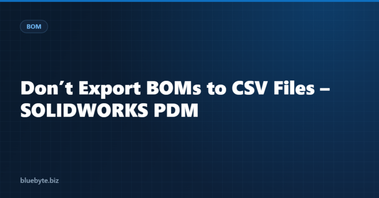 Don’t Export BOMs to CSV Files – SOLIDWORKS PDM