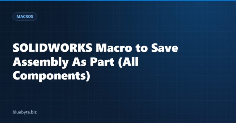 SOLIDWORKS Macro to Save Assembly As Part (All Components)