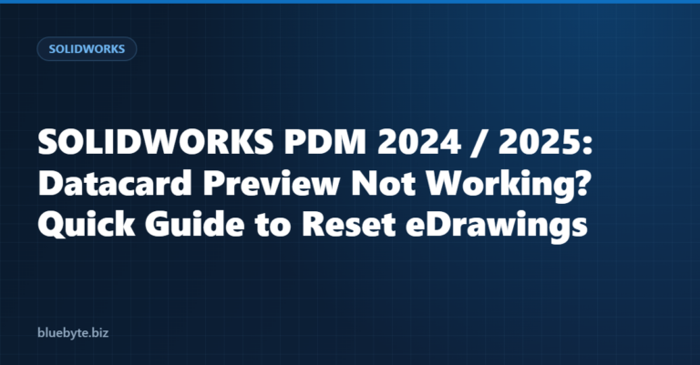 SOLIDWORKS PDM 2024 / 2025: Datacard Preview Not Working? Quick Guide to Reset eDrawings