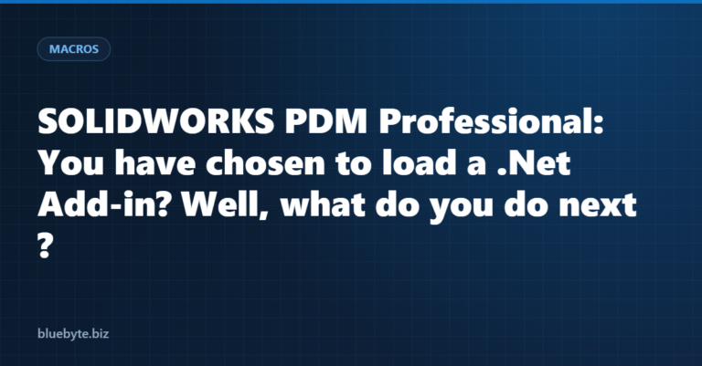 SOLIDWORKS PDM Professional: You have chosen to load a .Net Add-in? Well, what do you do next ?